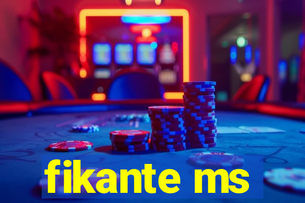 fikante ms